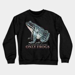 No Gods No Masters Only Frogs Crewneck Sweatshirt